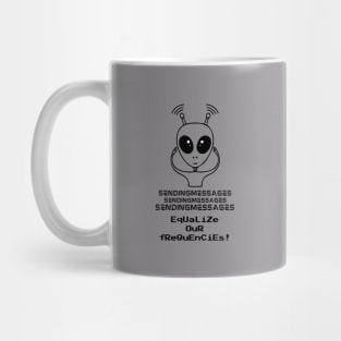 Sending messages equalize our frequencies (black writting) Mug